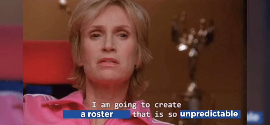 Jane Lynch as Sue Sylvester in Glee with subtitle text that reads 'I am going to create a roster that is so unpredictable